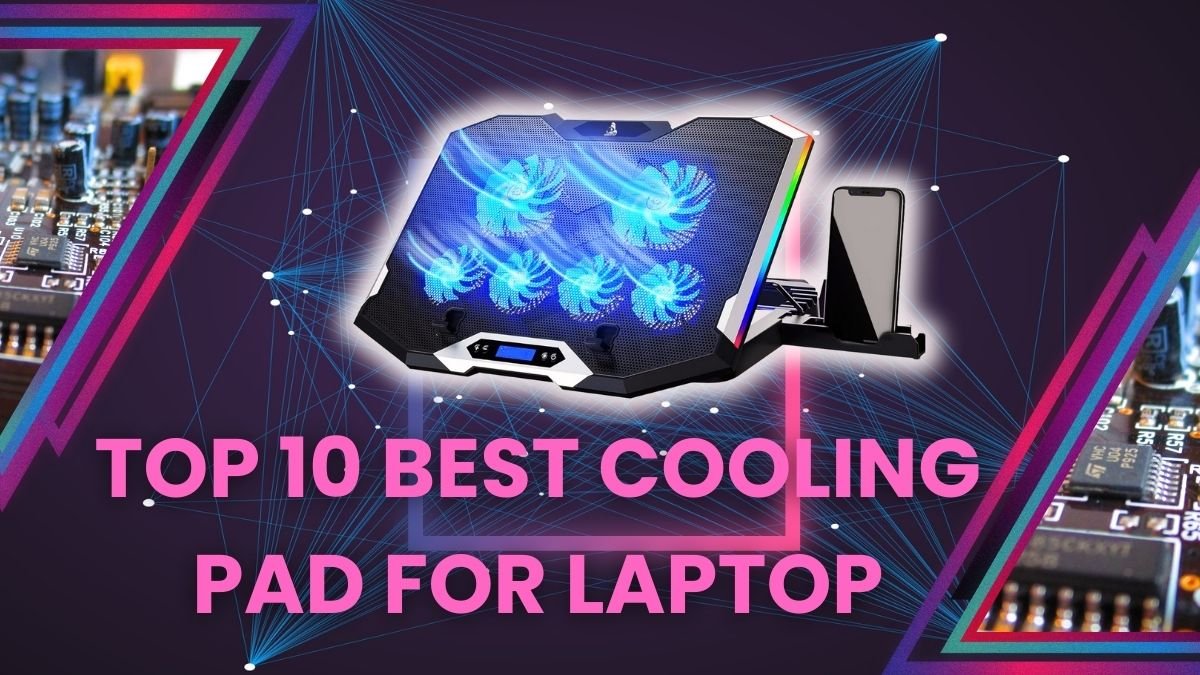 10 Best Cooling Pads for Laptop
