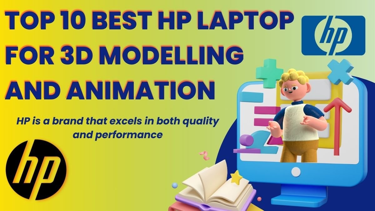 Top 10 Best HP Laptop For 3D Modelling and Animation